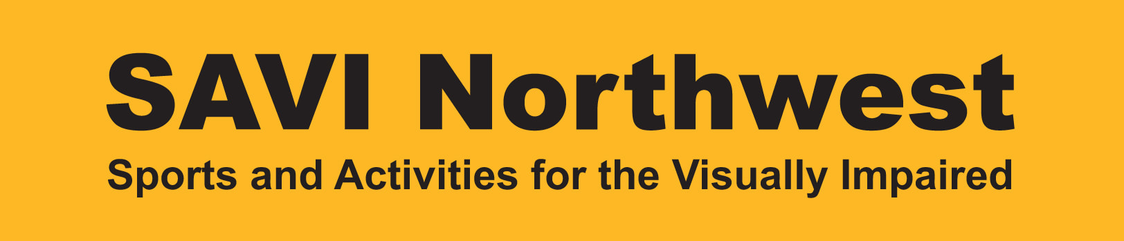 SAVI Northwest logo, yellow rectangle with large black text reads SAVI Northwest Sports and Activities for the Visually Impaired